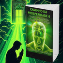 Caminho da Prosperidade 6 – Treine Sua Mente, Liberte Seu Destino