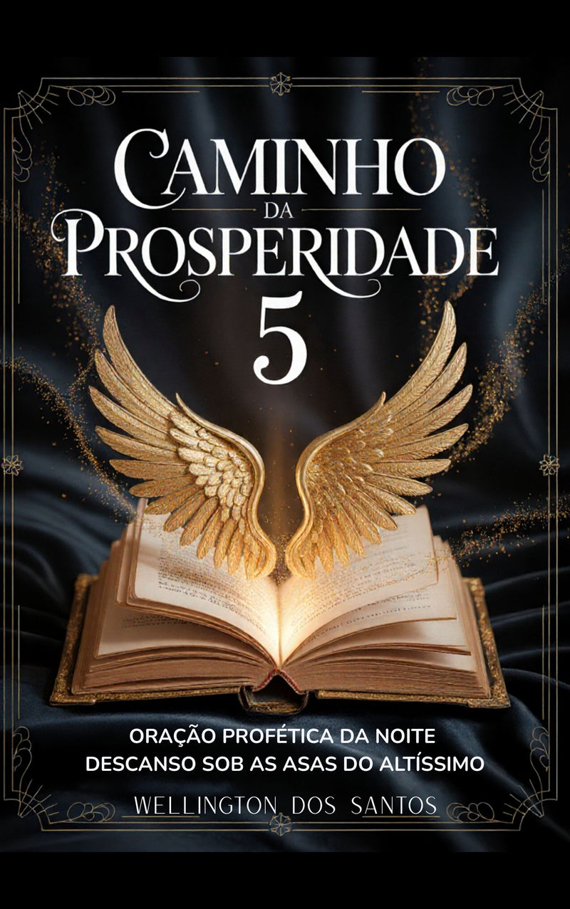 CAMINHO DA PROSPERIDADE 5 - "Oração Profética da Noite – Descanso sob as Asas do Altíssimo".