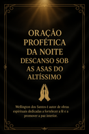 CAMINHO DA PROSPERIDADE 5 - "Oração Profética da Noite – Descanso sob as Asas do Altíssimo".
